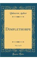 Dimplethorpe, Vol. 1 of 3 (Classic Reprint)