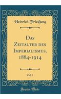 Das Zeitalter Des Imperialismus, 1884-1914, Vol. 3 (Classic Reprint)