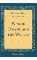 Winnie O'wynn and the Wolves (Classic Reprint)
