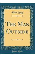 The Man Outside (Classic Reprint)
