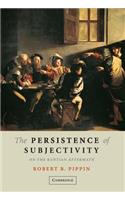 Persistence of Subjectivity: On the Kantian Aftermath