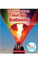 Hot Air Balloons (Rookie Read-About Science: How Things Work)