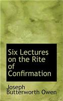 Six Lectures on the Rite of Confirmation
