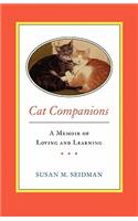CAT COMPANIONS --- A Memoir of Loving and Learning