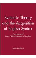 Syntactic Theory and the Acquisition of English Syntax