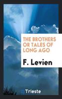 THE BROTHERS OR TALES OF LONG AGO