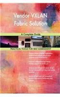 Vendor VXLAN Fabric Solution A Complete Guide