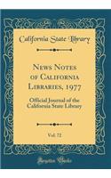News Notes of California Libraries, 1977, Vol. 72: Official Journal of the California State Library (Classic Reprint)