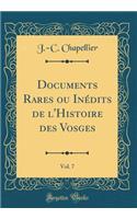 Documents Rares Ou In'dits de L'Histoire Des Vosges, Vol. 7 (Classic Reprint)