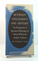 Between Philosophy and History: The Resurrection of Speculative Philosophy of History within the Analytic Tradition(Princeton Legacy Library)
