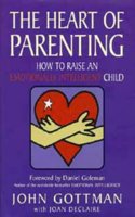 The Heart of Parenting: How to Raise an Emotionally Intelligent Child