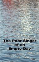 The Poor Singer of an Empty Day: (English)