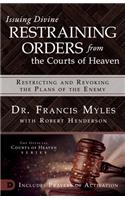 Issuing Divine Restraining Orders from the Courts of Heaven: Restricting and Revoking the Plans of the Enemy