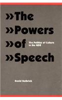The Powers of Speech: The Politics of Culture in the Gdr