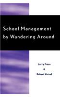 School Management by Wandering Around