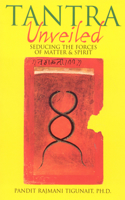 Tantra Unveiled: Seducing the Forces of Matter & Spirit