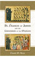 St. Francis of Assisi and the Conversion of the Muslims