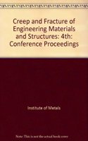 Creep and Fracture of Engineering Materials and Structures: Conference Proceedings: 4th: Conference Proceedings