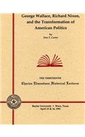 George Wallace, Richard Nixon and the Transformation of American Politics