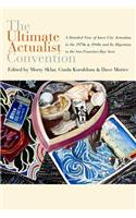The Ultimate Actualist Convention: A Detailed View of Iowa City Actualism in the 1970s & 1980s and Its Migration to the San Francisco Bay Area
