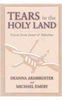 Tears in the Holy Land: Voices from Israel & Palestine