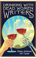 Drinking with Dead Women Writers