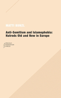 Anti-Semitism and Islamophobia: Hatreds Old and New in Europe