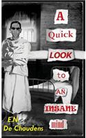 Quick Look to an Insane Mind
