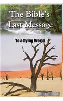 The Bible's Last Message to a Dying World