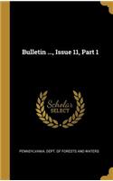Bulletin ..., Issue 11, Part 1