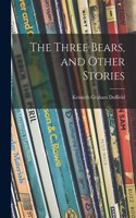 Three Bears, and Other Stories