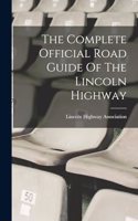 Complete Official Road Guide Of The Lincoln Highway