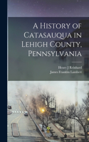 History of Catasauqua in Lehigh County, Pennsylvania