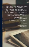 Milton's Prosody by Robert Bridges & Classical Metres in English Verse by William Johnson Stone