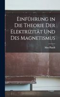 Einführung in Die Theorie Der Elektrizität Und Des Magnetismus