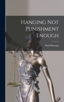 Hanging Not Punishment Enough