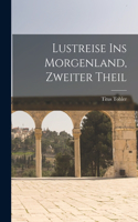 Lustreise ins Morgenland, zweiter Theil