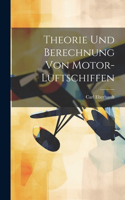 Theorie Und Berechnung Von Motor-Luftschiffen