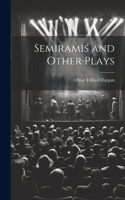 Semiramis and Other Plays