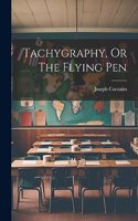 Tachygraphy, Or The Flying Pen