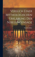 Versuch Einer Mythologischen Erklärung Der Nibelungensage