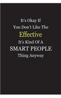 It's Okay If You Don't Like The Effective It's Kind Of A Smart People Thing Anyway