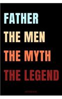 Father The Men The Myth The Legend Notebook