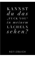 Kannst Du Das "fuck You" in Meinem Lächeln Sehen: A5 Notizbuch Blanko - Geschenk für Erwachsene - Planer - Tagebuch - Journal - Notizbuch - Stressabbau