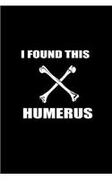 I Found this Humerus: Notebook Journal Diary 110 Lined pages