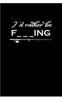 I'd rather be F___ing