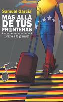 Más allá de tus fronteras: Un sublime aliento para alcanzar tus sueños(Historias de Vida)