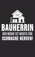 Bauherrin Der Beruf Ist Nichts Für Schwache Nerven!: 6' x 9' Kariertes Karo Notizbuch für den Bauherr, Bauherrin & Richtfest Liebhaber