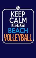 Keep Calm and Play Beach Volleyball