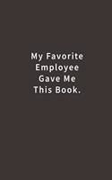 My Favorite Employee Gave Me This Book.